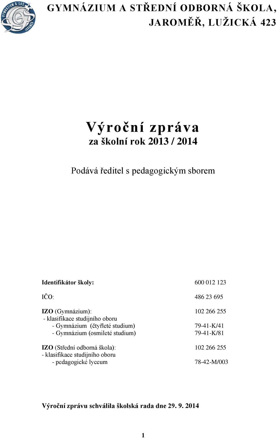 studijního oboru - Gymnázium (čtyřleté studium) 79-41-K/41 - Gymnázium (osmileté studium) 79-41-K/81 IZO (Střední odborná