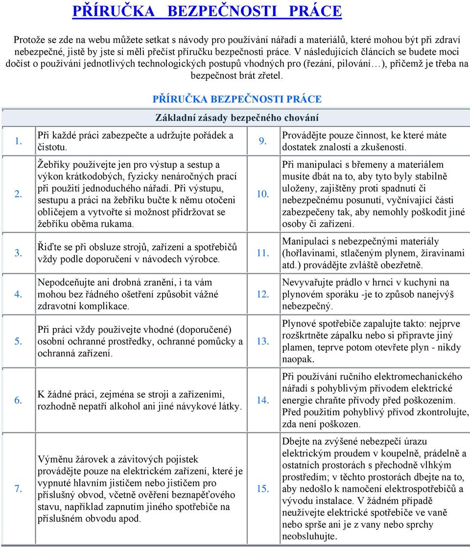 7. Při každé práci zabezpečte a udržujte pořádek a čistotu.