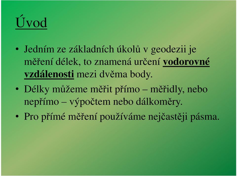 body. Délky můžeme měřit přímo měřidly, nebo nepřímo