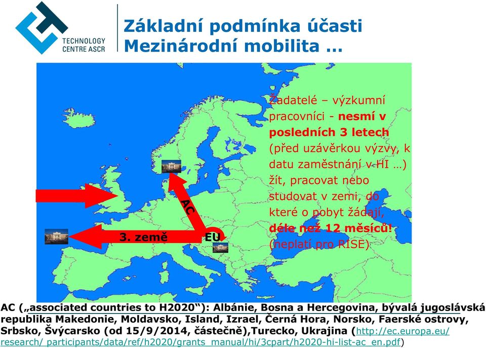 do které o pobyt žádají, déle než 12 měsíců!