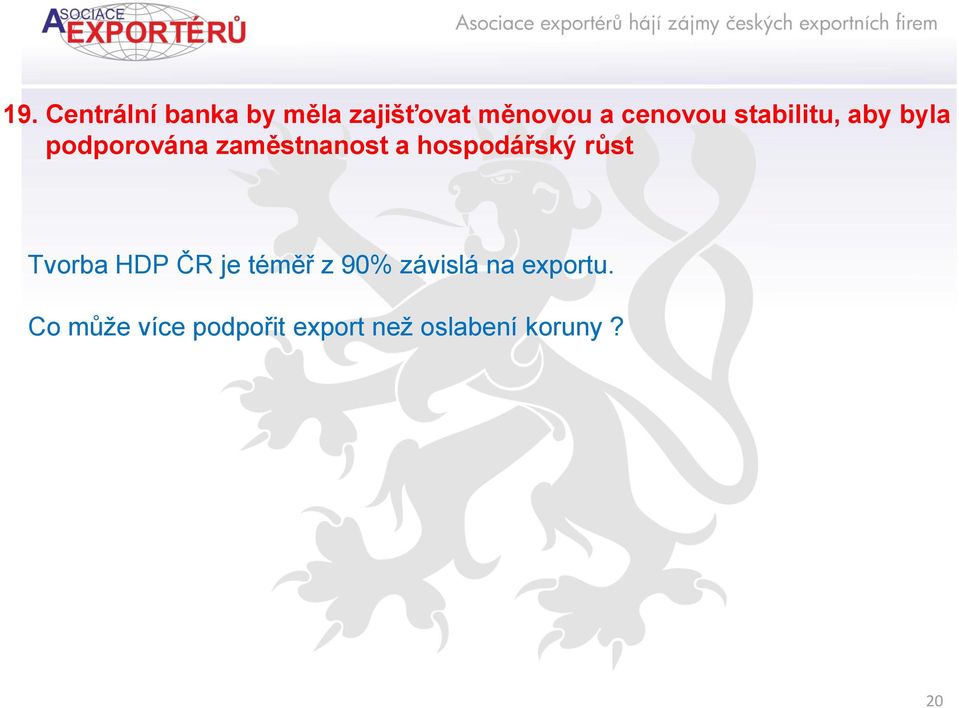 hospodářský růst Tvorba HDP ČR je téměř z 90% závislá