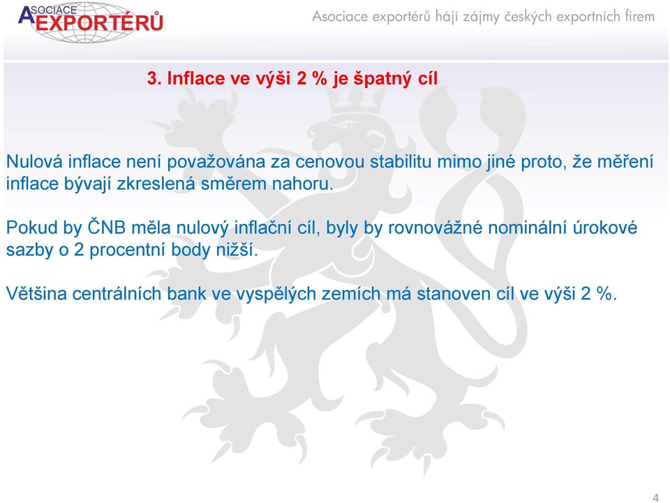 Pokud by ČNB měla nulový inflační cíl, byly by rovnovážné nominální úrokové sazby o