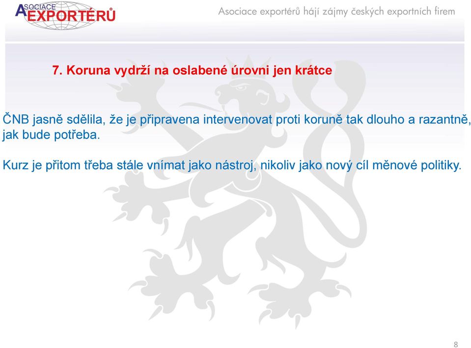 dlouho a razantně, jak bude potřeba.
