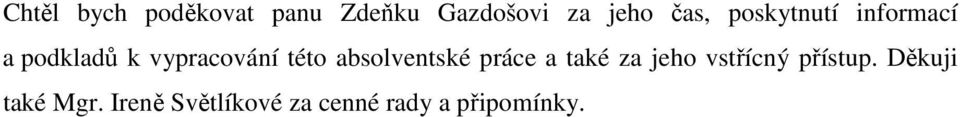 této absolventské práce a také za jeho vstřícný