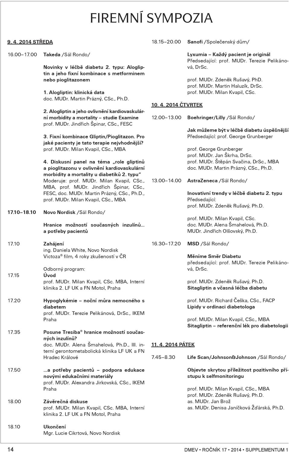 Pro jaké pacienty je tato terapie nejvhodnìjší? prof. MUDr. Milan Kvapil, CSc., MBA 4.