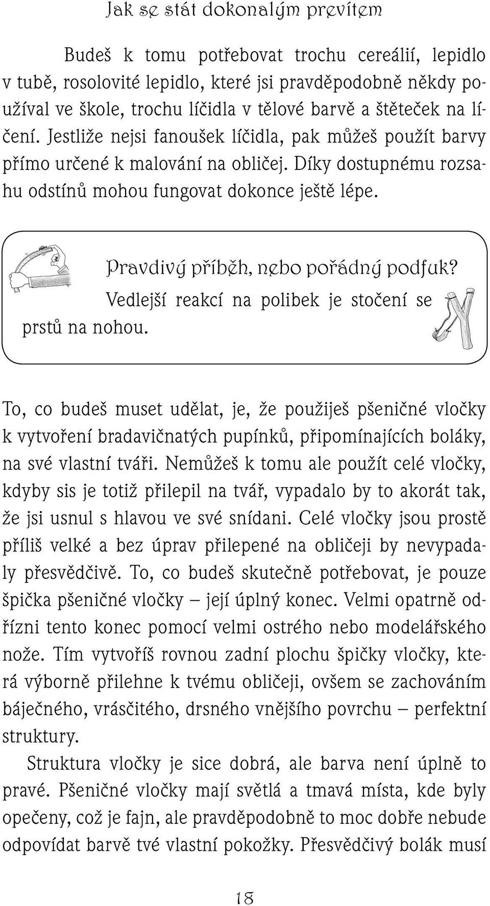 Pravdivý příběh, nebo pořádný podfuk? Vedlejší reakcí na polibek je stočení se prstů na nohou.