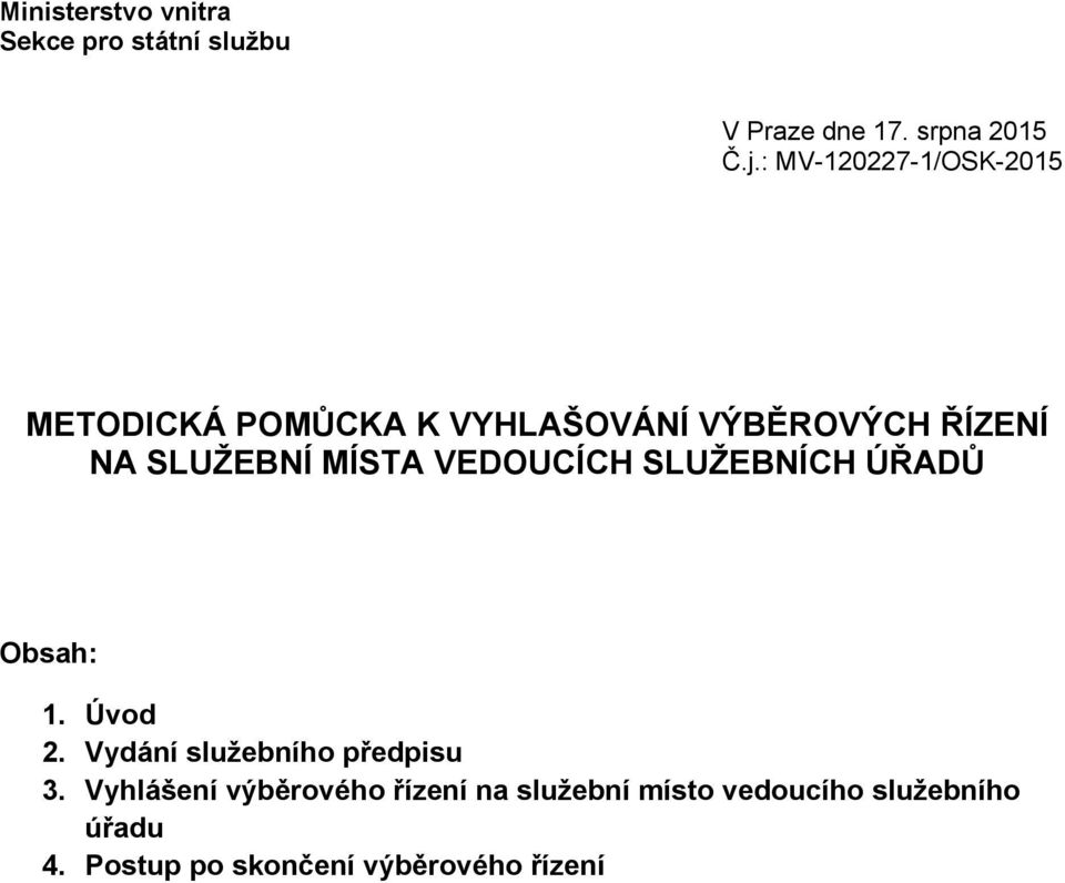 MÍSTA VEDOUCÍCH SLUŽEBNÍCH ÚŘADŮ Obsah: 1. Úvod 2. Vydání služebního předpisu 3.