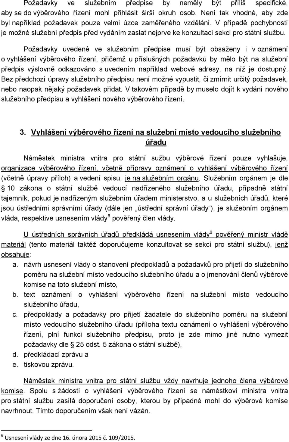 V případě pochybností je možné služební předpis před vydáním zaslat nejprve ke konzultaci sekci pro státní službu.