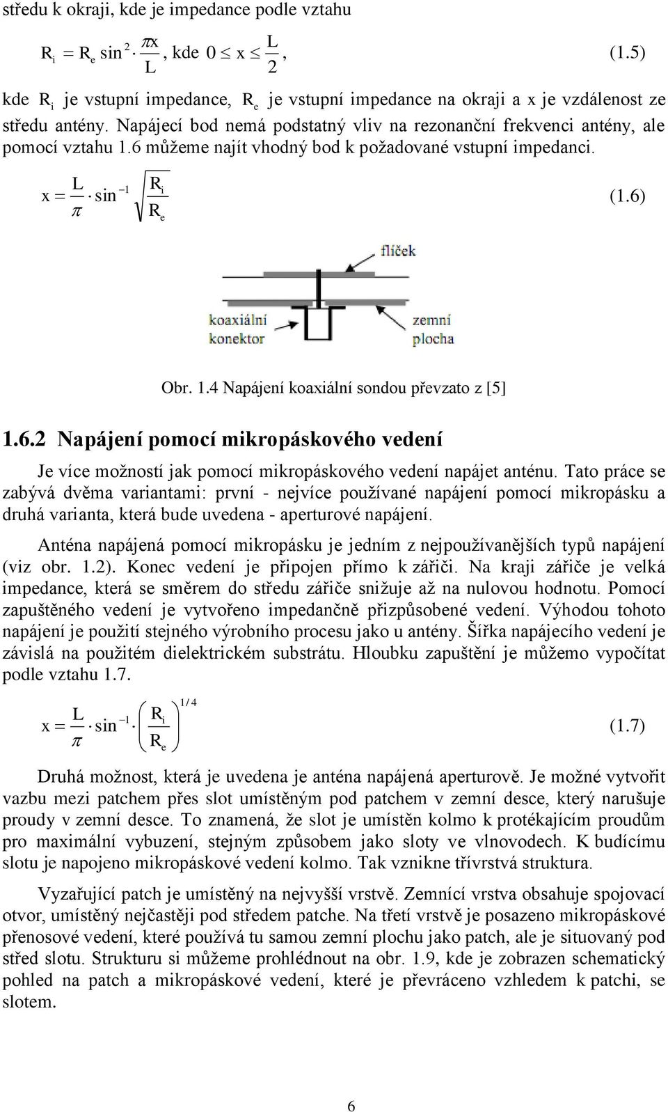 6.2 Napájení pomocí mikropáskového vedení Je více možností jak pomocí mikropáskového vedení napájet anténu.