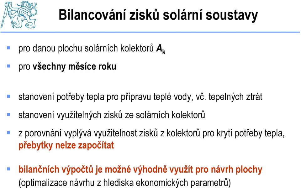 tepelných ztrát stanovení využitelných zisků ze solárních kolektorů z porovnání vyplývá využitelnost zisků z