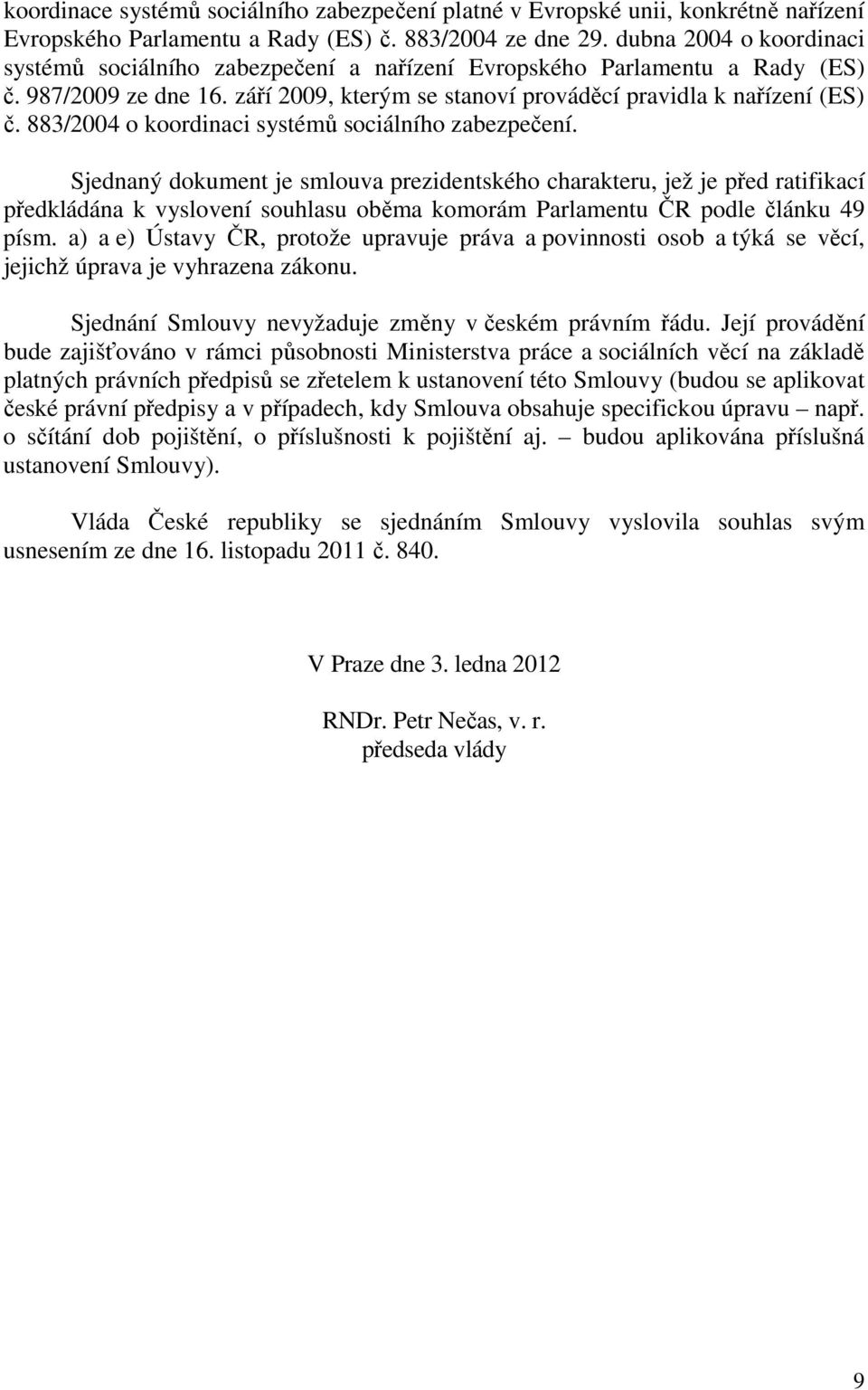 883/2004 o koordinaci systémů sociálního zabezpečení.