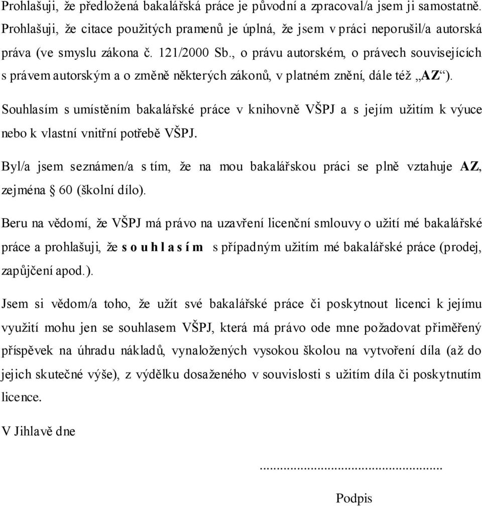 , o právu autorském, o právech souvisejících s právem autorským a o změně některých zákonů, v platném znění, dále též AZ ).