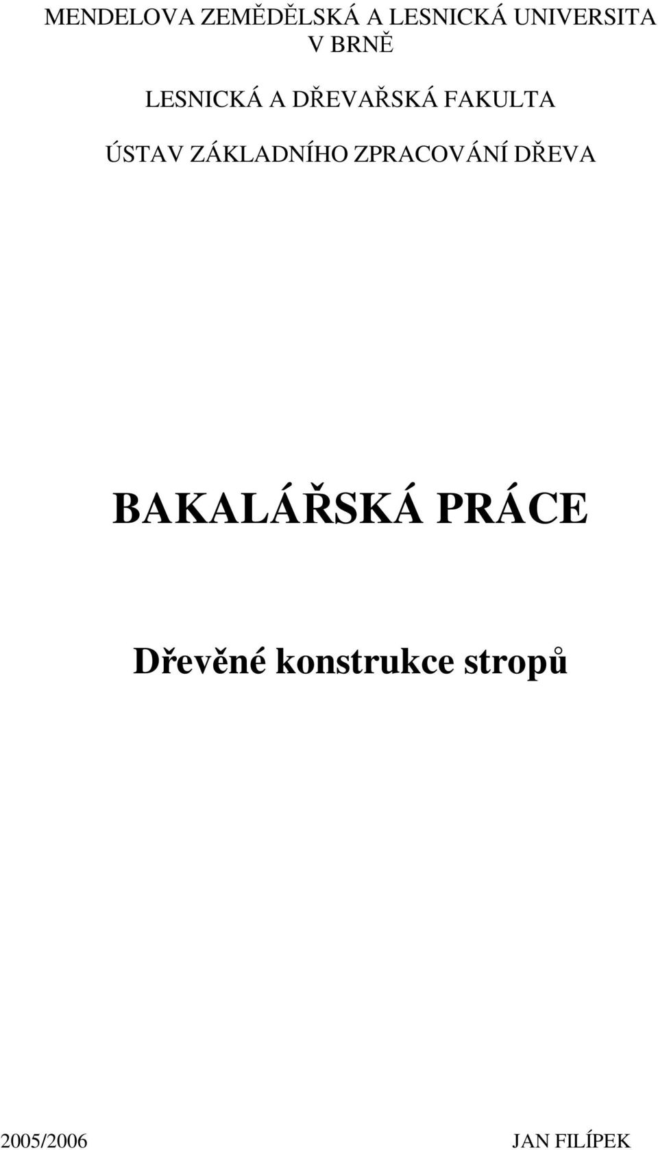 ZÁKLADNÍHO ZPRACOVÁNÍ DŘEVA BAKALÁŘSKÁ PRÁCE