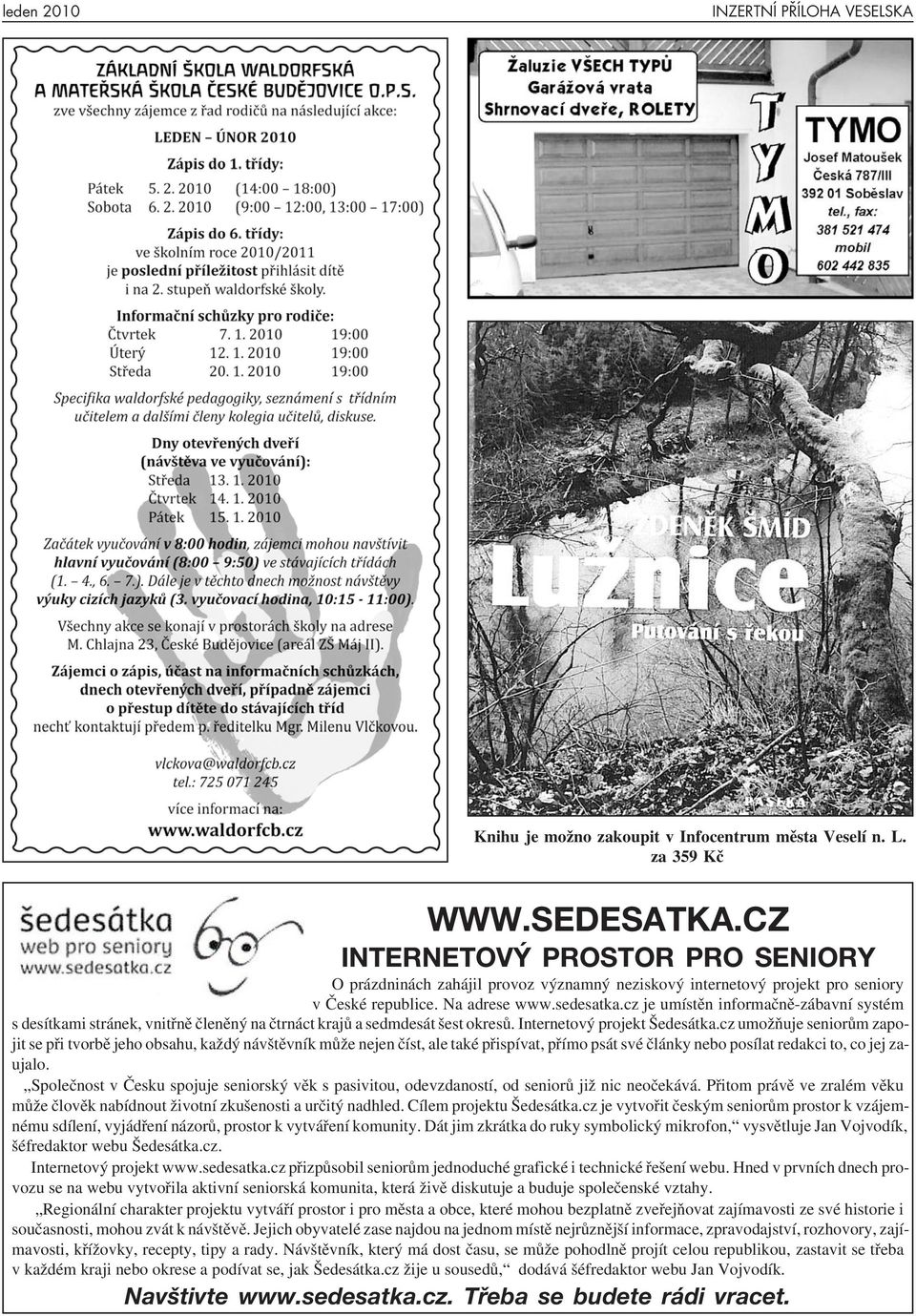 cz je umístěn informačně-zábavní systém s desítkami stránek, vnitřně členěný na čtrnáct krajů a sedmdesát šest okresů. Internetový projekt Šedesátka.