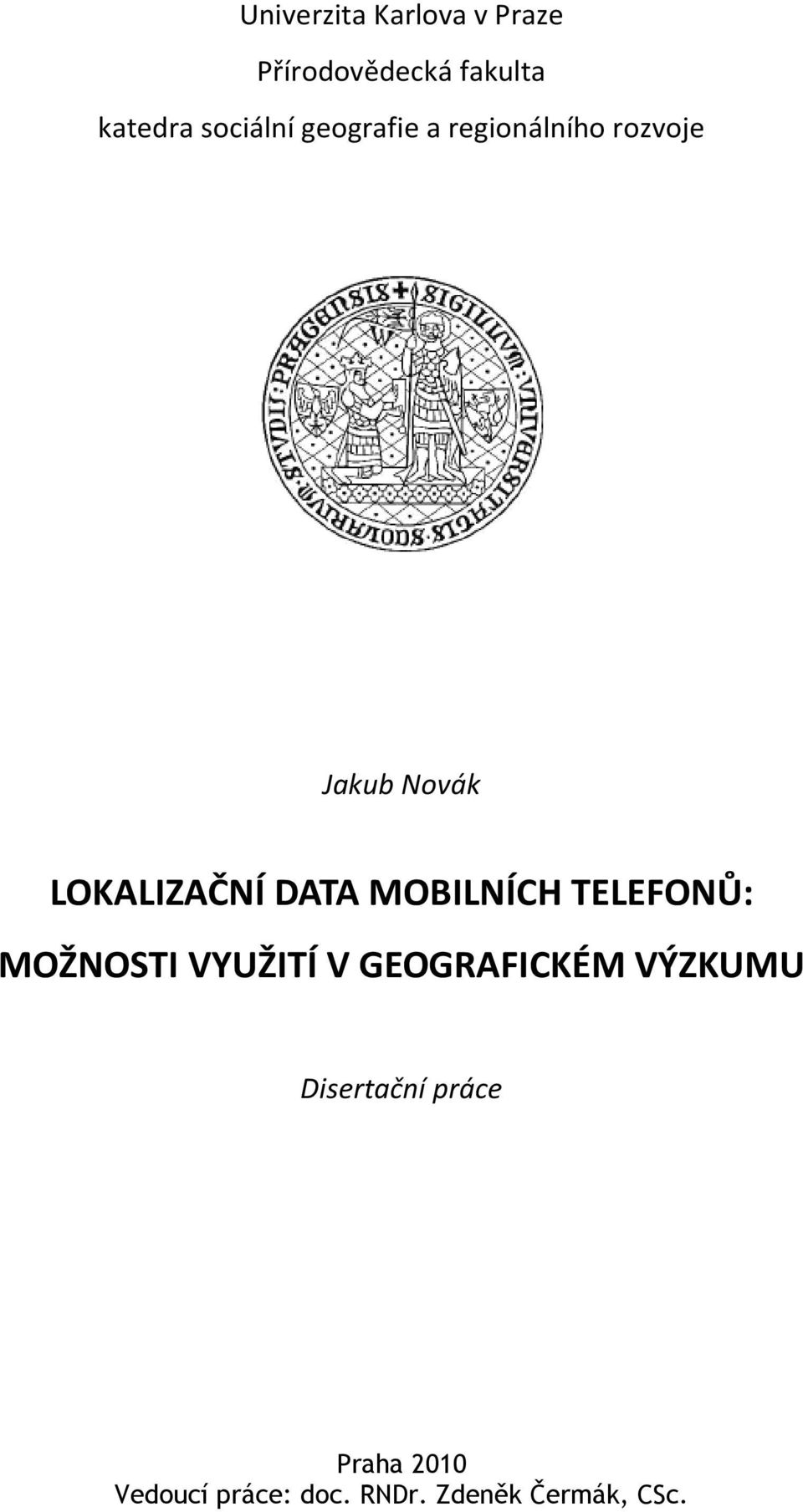 DATA MOBILNÍCH TELEFONŮ: MOŽNOSTI VYUŽITÍ V GEOGRAFICKÉM VÝZKUMU