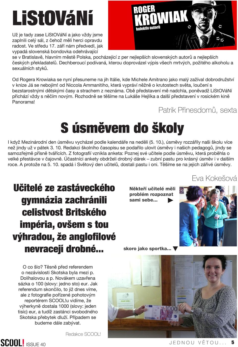 Dechberoucí podívaná, kterou doprovázel výpis všech mrtvých, požitého alkoholu a sexuálních styků.