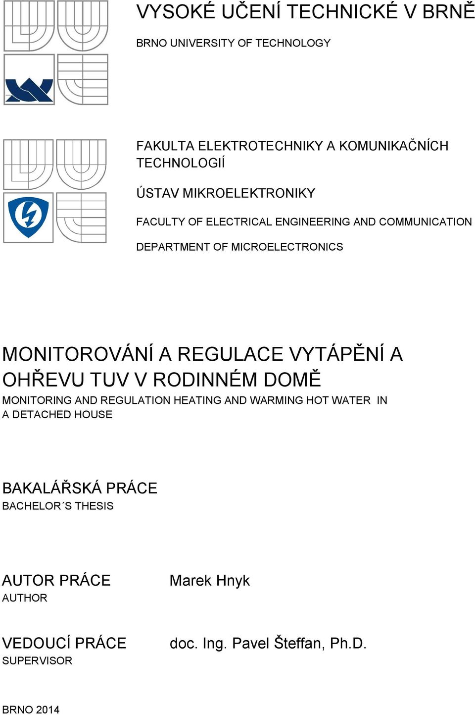 REGULACE VYTÁPĚNÍ A OHŘEVU TUV V RODINNÉM DOMĚ MONITORING AND REGULATION HEATING AND WARMING HOT WATER IN A DETACHED