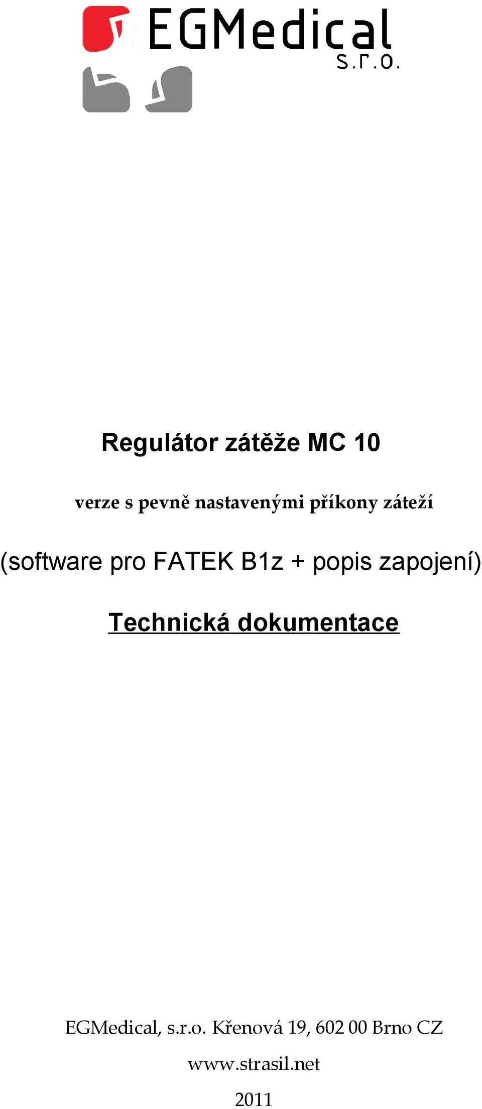zapojení) Technická dokumentace EGMedical, s.r.o. Křenová 19, 602 00 Brno CZ www.