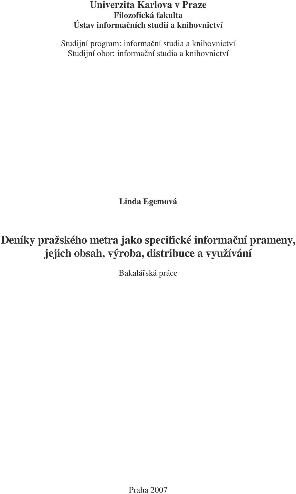 informaní studia a knihovnictví Linda Egemová Deníky pražského metra jako