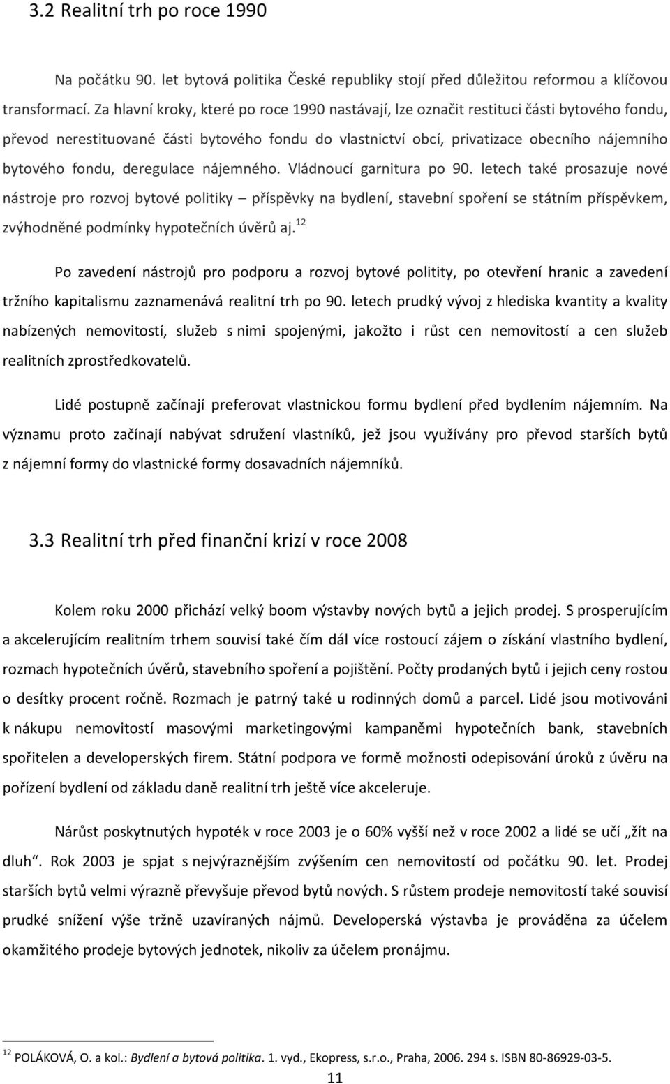 fondu, deregulace nájemného. Vládnoucí garnitura po 90.