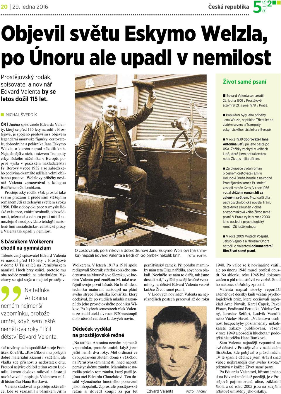 Eskymo Welzla, okterém napsal několik knih. Nejznámější z nich, s názvem Trampoty eskymáckého náčelníka vevropě, poprvé vyšla vpražském nakladatelství Fr.