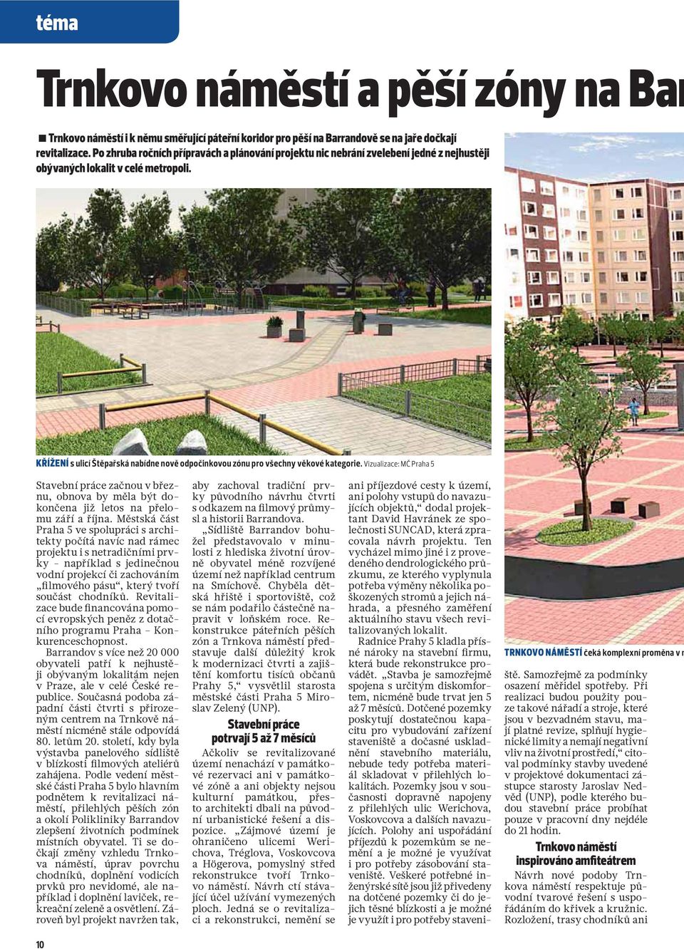 KŘÍŽENÍ s ulicí Štěpařská nabídne nově odpočinkovou zónu pro všechny věkové kategorie.