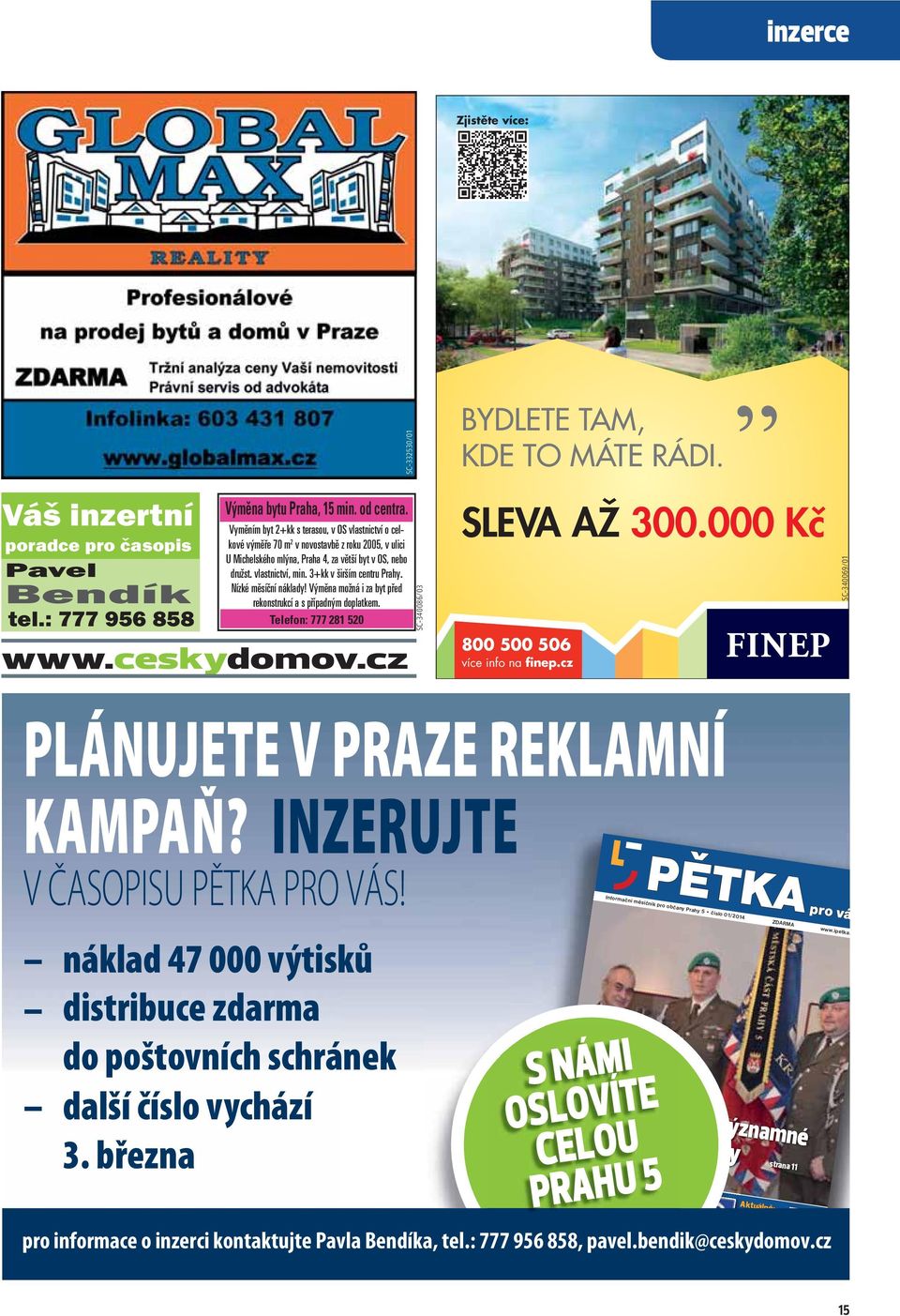 3+kk v širším centru Prahy. Nízké měsíční náklady! Výměna možná i za byt před rekonstrukcí a s případným doplatkem. Telefon: 777 281 520 www.ceskydomov.cz SC-340086/03 SLEVA AŽ 300.