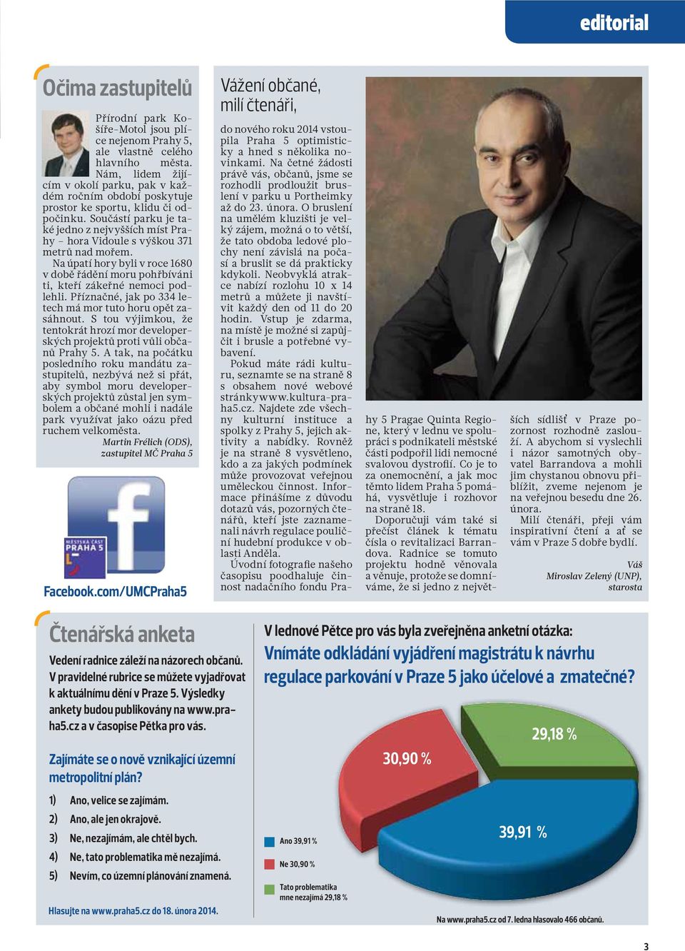 Součástí parku je také jedno z nejvyšších míst Prahy hora Vidoule s výškou 371 metrů nad mořem. Na úpatí hory byli v roce 1680 v době řádění moru pohřbíváni ti, kteří zákeřné nemoci podlehli.