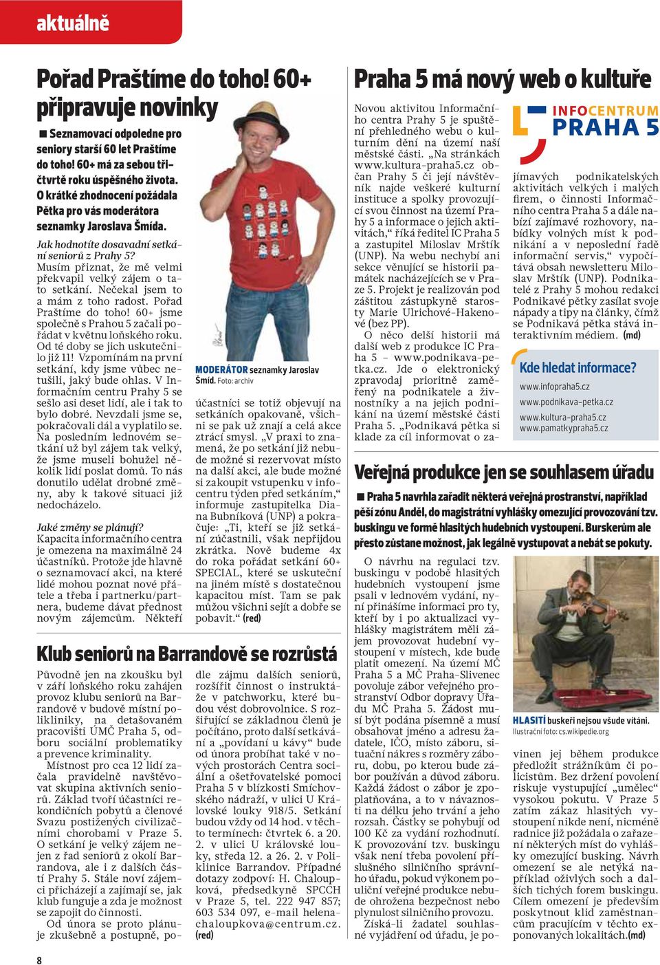 Nečekal jsem to a mám z toho radost. Pořad Praštíme do toho! 60+ jsme společně s Prahou 5 začali pořádat v květnu loňského roku. Od té doby se jich uskutečnilo již 11!