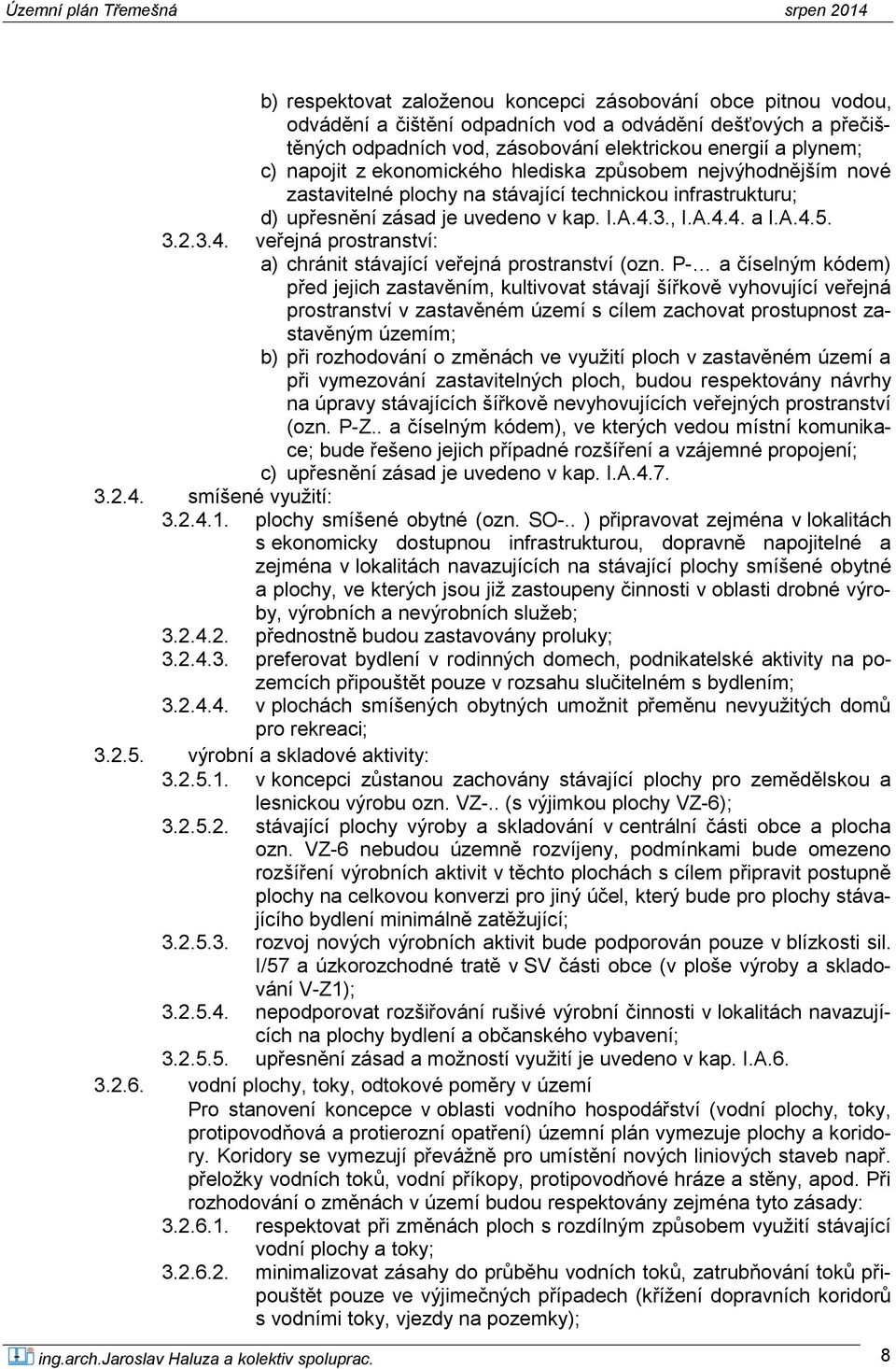 3., I.A.4.4. a I.A.4.5. 3.2.3.4. veřejná prostranství: a) chránit stávající veřejná prostranství (ozn.