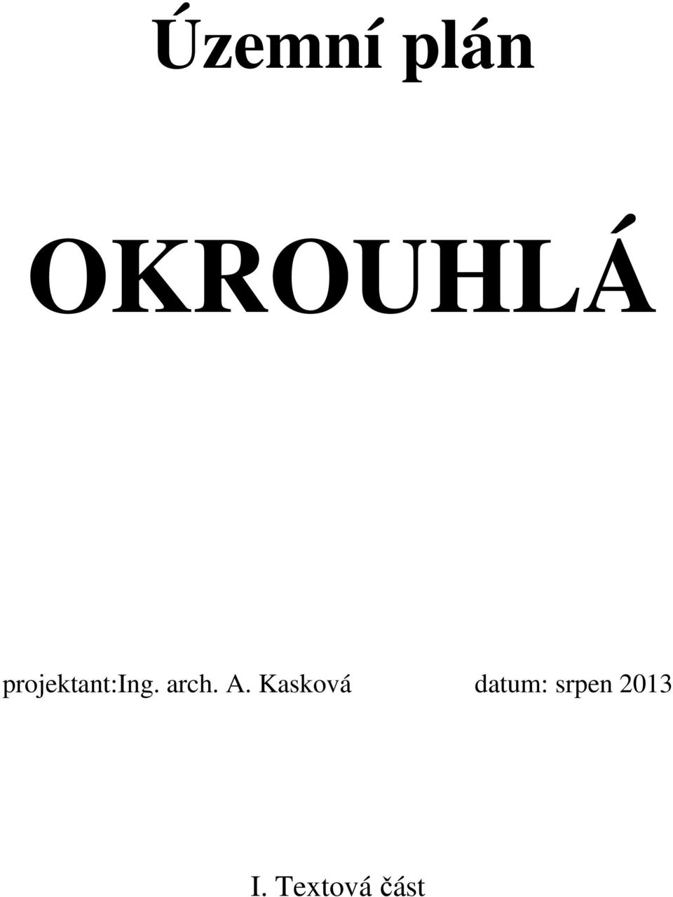 OKROUHLÁ projektant:ing. arch. A.