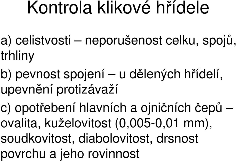 c) opotřebení hlavních a ojničních čepů ovalita, kuželovitost