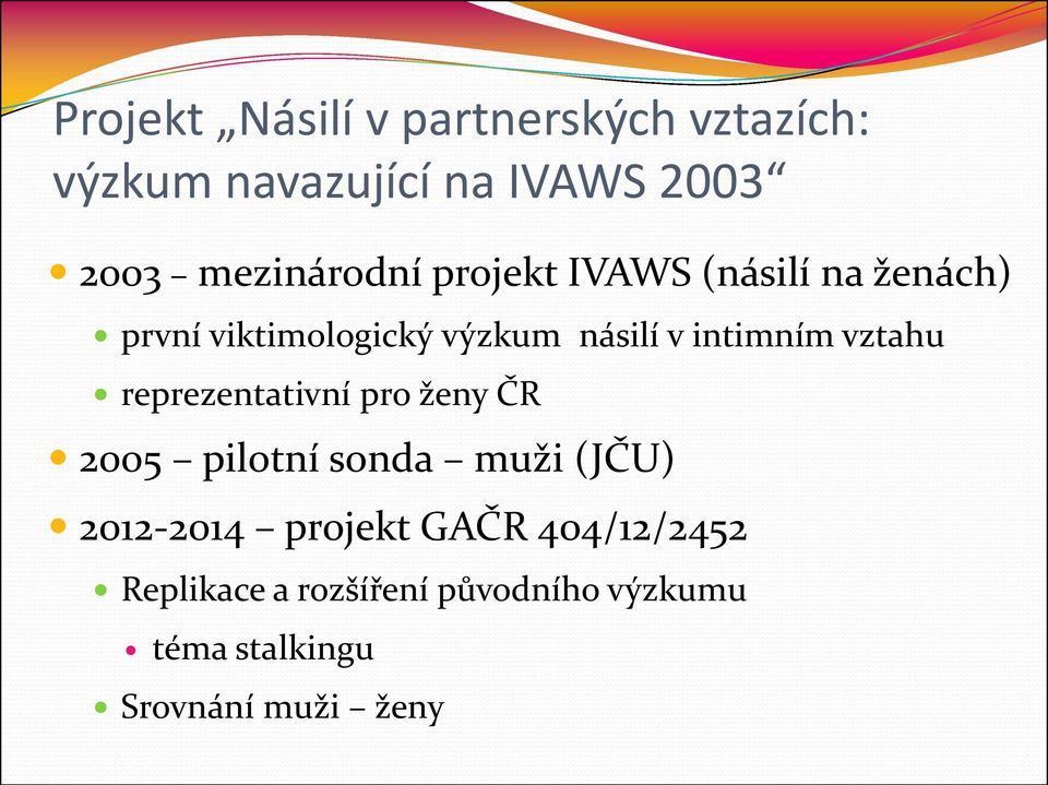 intimním vztahu reprezentativní pro ženy ČR 2005 pilotní sonda muži (JČU) 2012-2014