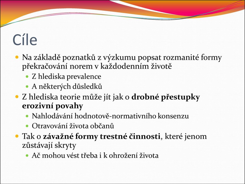 přestupky erozivní povahy Nahlodávání hodnotově-normativního konsenzu Otravování života občanů