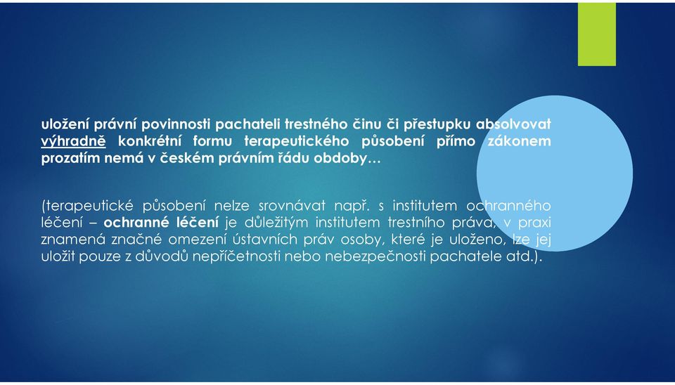 s institutem ochranného léčení ochranné léčení je důležitým institutem trestního práva, v praxi znamená značné