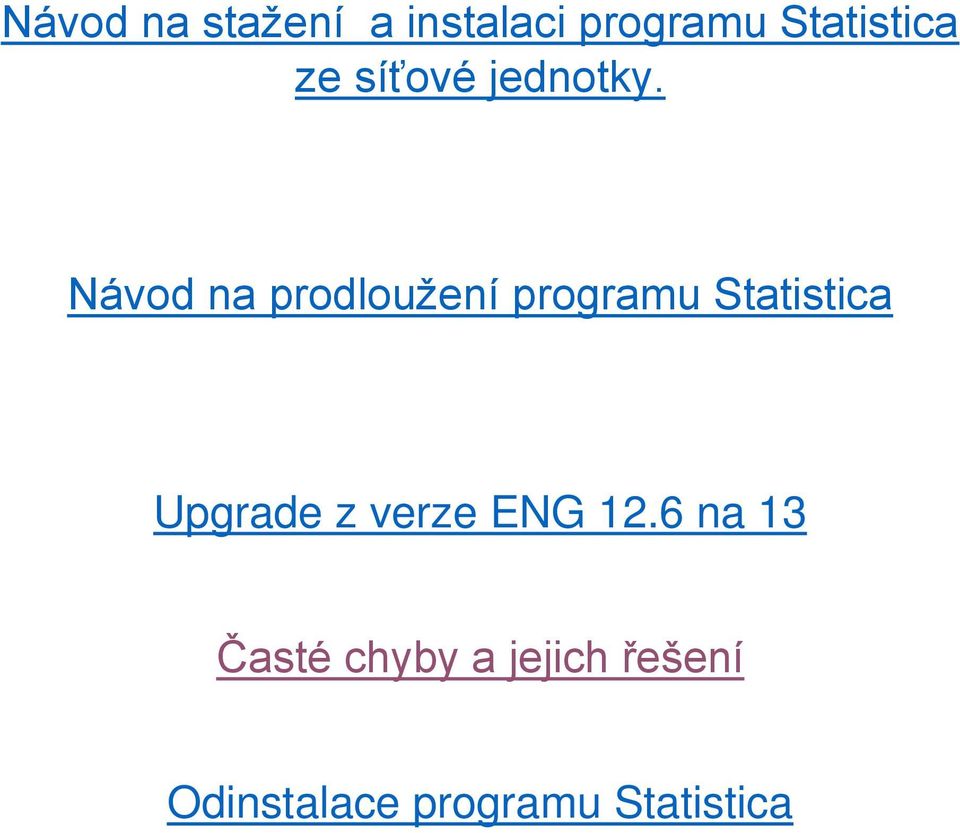 Návod na prodloužení programu Statistica Upgrade