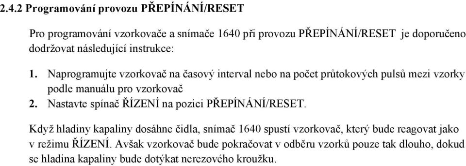 Naprogramujte vzorkovač na časový interval nebo na počet průtokových pulsů mezi vzorky podle manuálu pro vzorkovač 2.