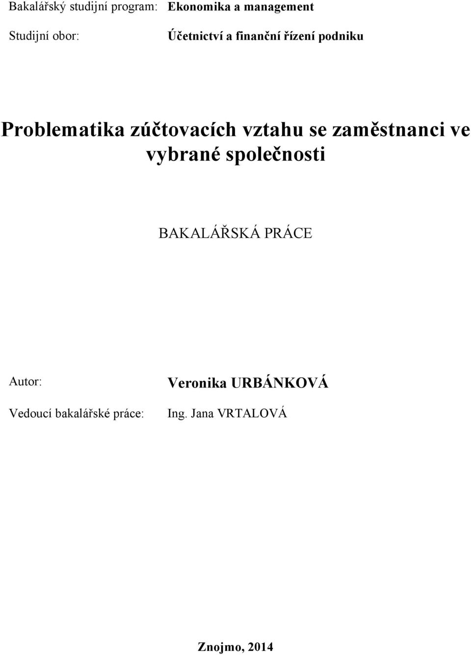 se zaměstnanci ve vybrané společnosti BAKALÁŘSKÁ PRÁCE Autor: