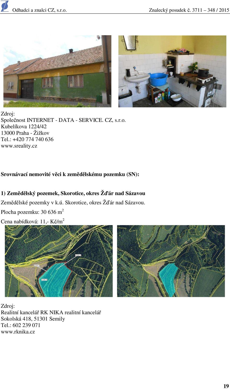 cz Srovnávací nemovité věci k zemědělskému pozemku (SN): 1) Zemědělský pozemek, Skorotice, okres Žďár nad Sázavou