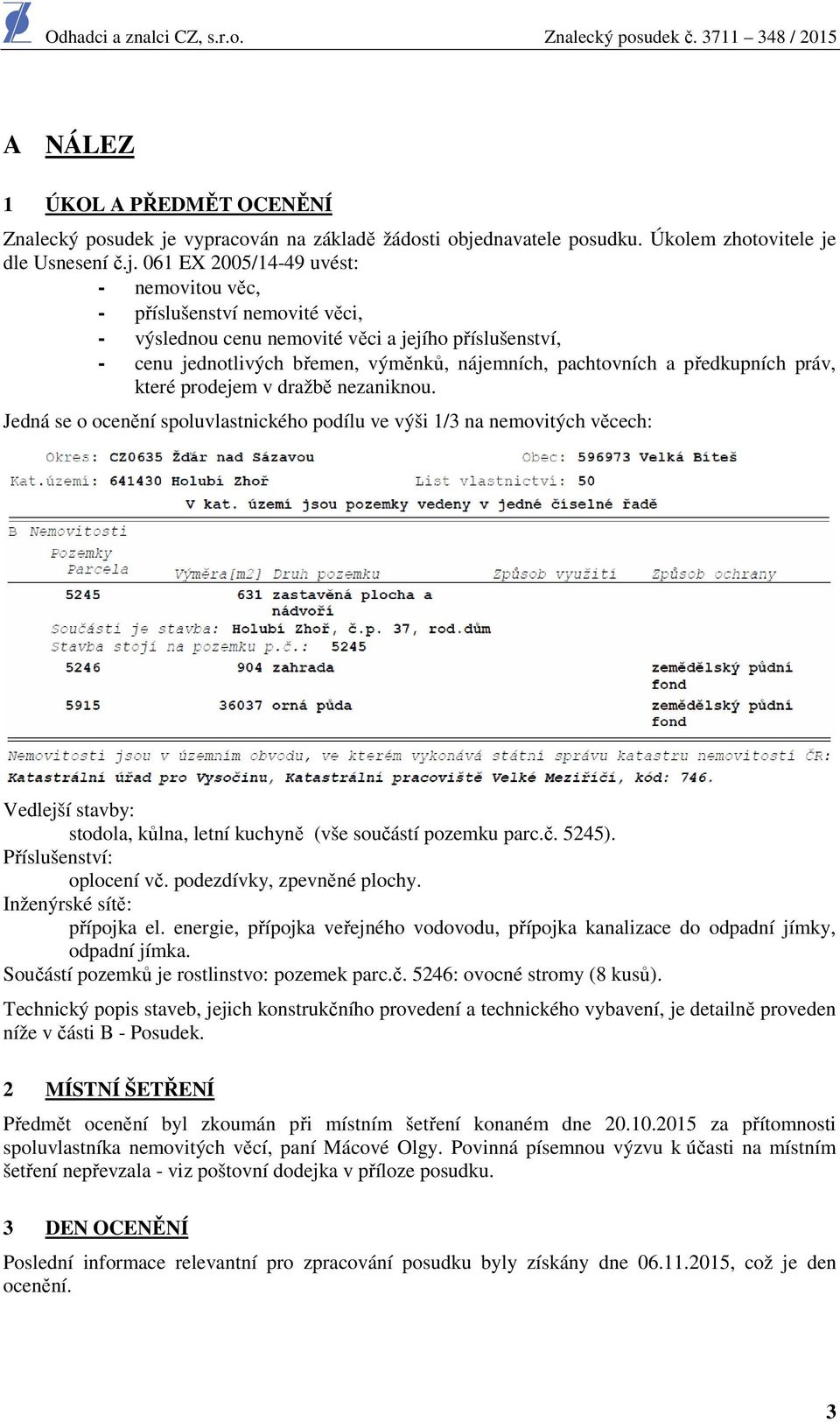dnavatele posudku. Úkolem zhotovitele je