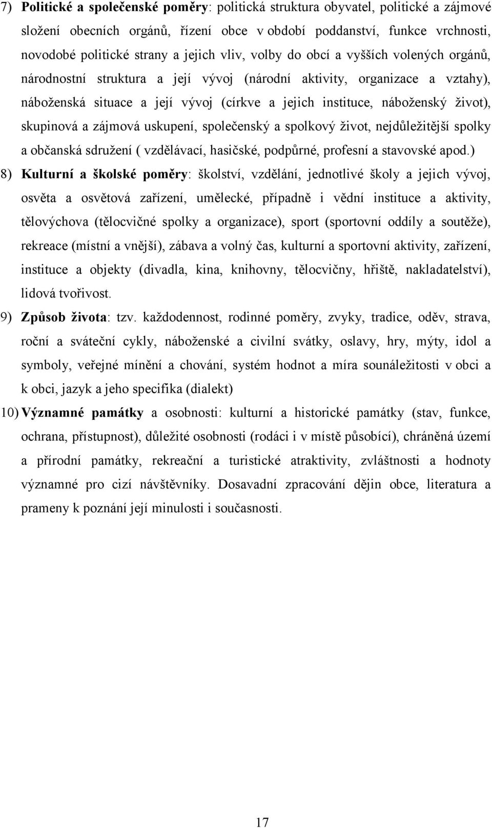 život), skupinová a zájmová uskupení, společenský a spolkový život, nejdůležitější spolky a občanská sdružení ( vzdělávací, hasičské, podpůrné, profesní a stavovské apod.