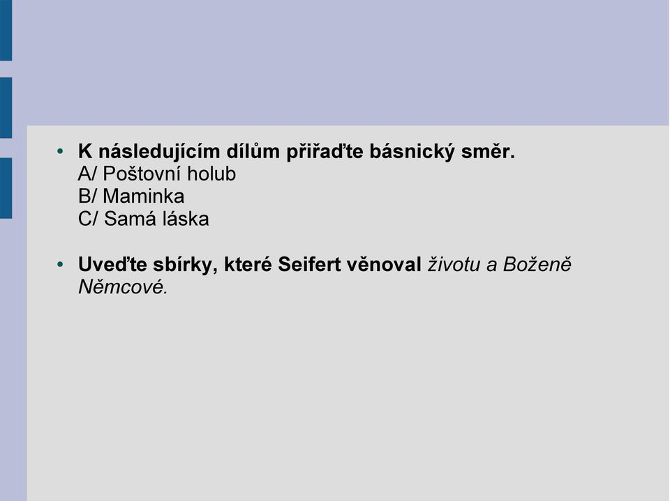 A/ Poštovní holub B/ Maminka C/ Samá