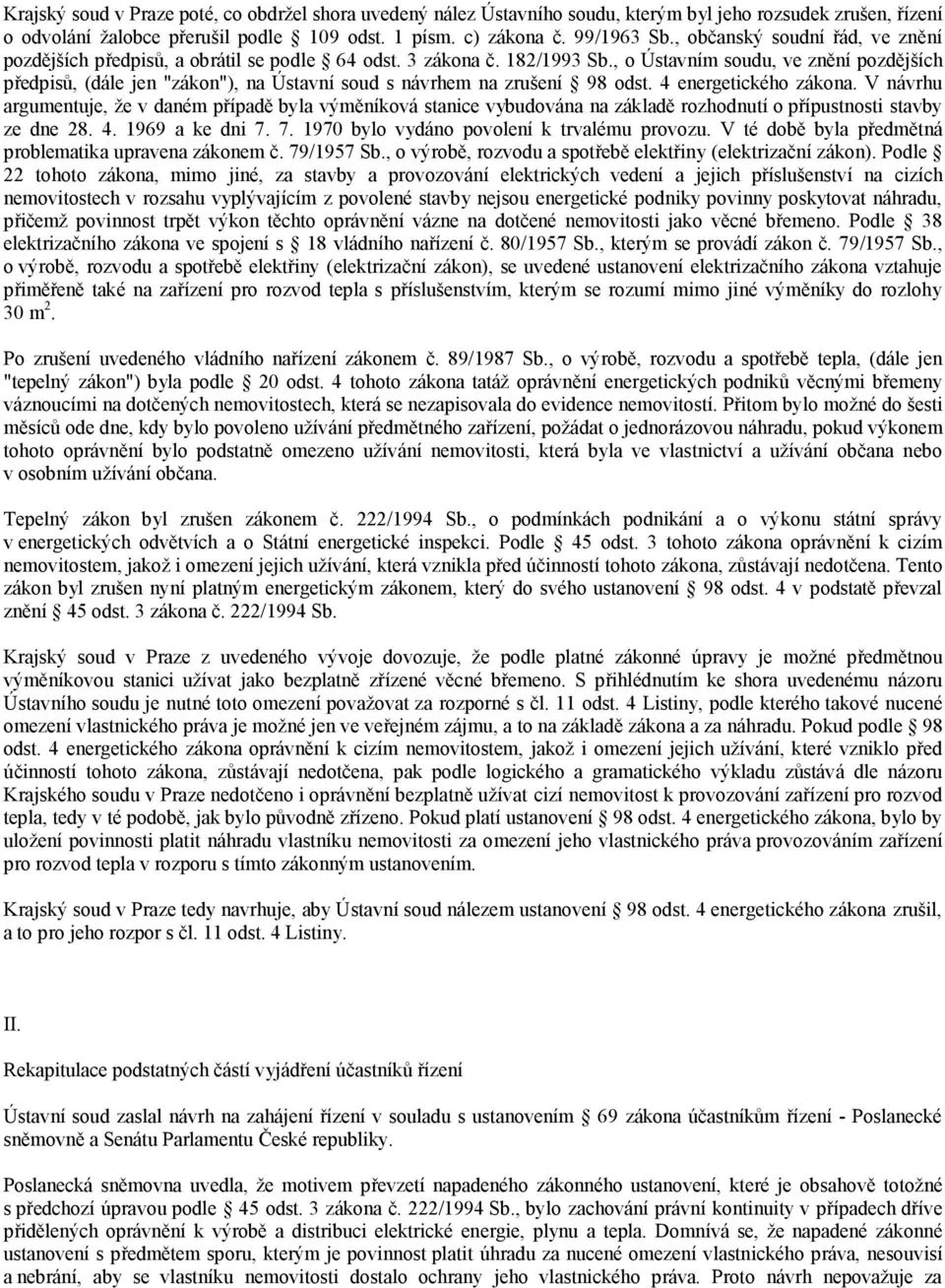 , o Ústavním soudu, ve znění pozdějších předpisů, (dále jen "zákon"), na Ústavní soud s návrhem na zrušení 98 odst. 4 energetického zákona.