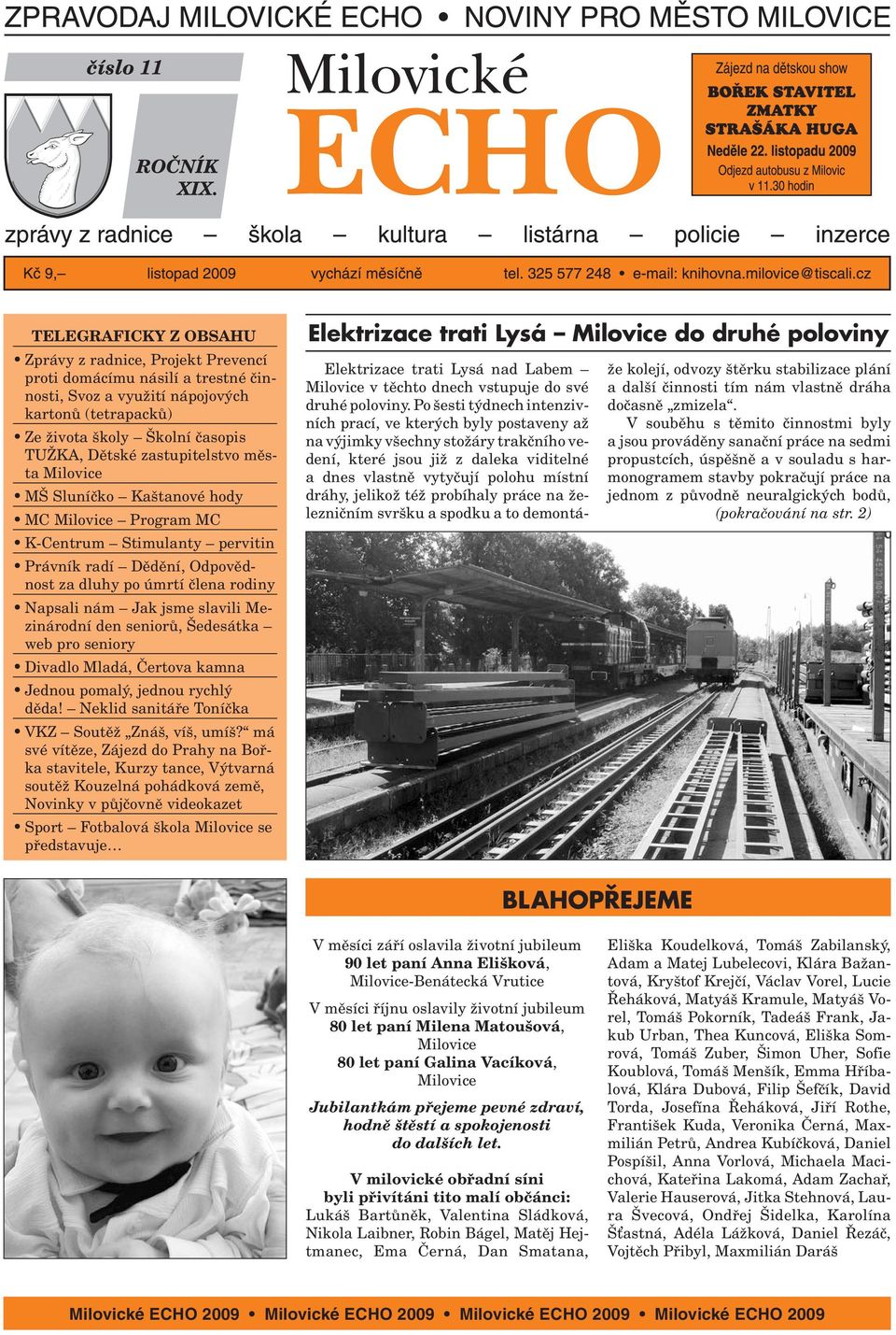 slavili Mezinárodní den seniorů, Šedesátka web pro seniory Divadlo Mladá, Čertova kamna Jednou pomalý, jednou rychlý děda! Neklid sanitáře Toníčka VKZ Soutěž Znáš, víš, umíš?