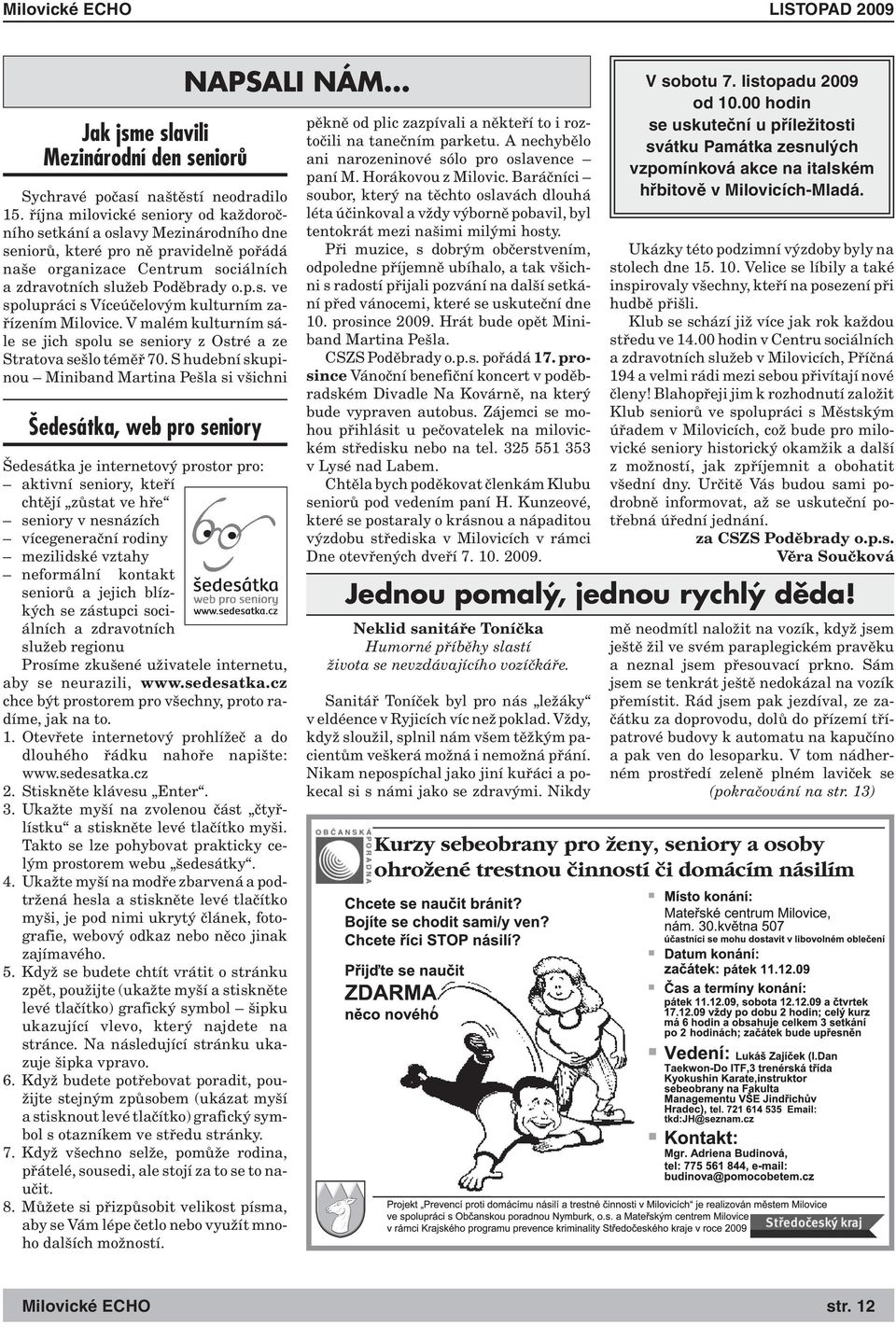 V malém kulturním sále se jich spolu se seniory z Ostré a ze Stratova sešlo téměř 70.