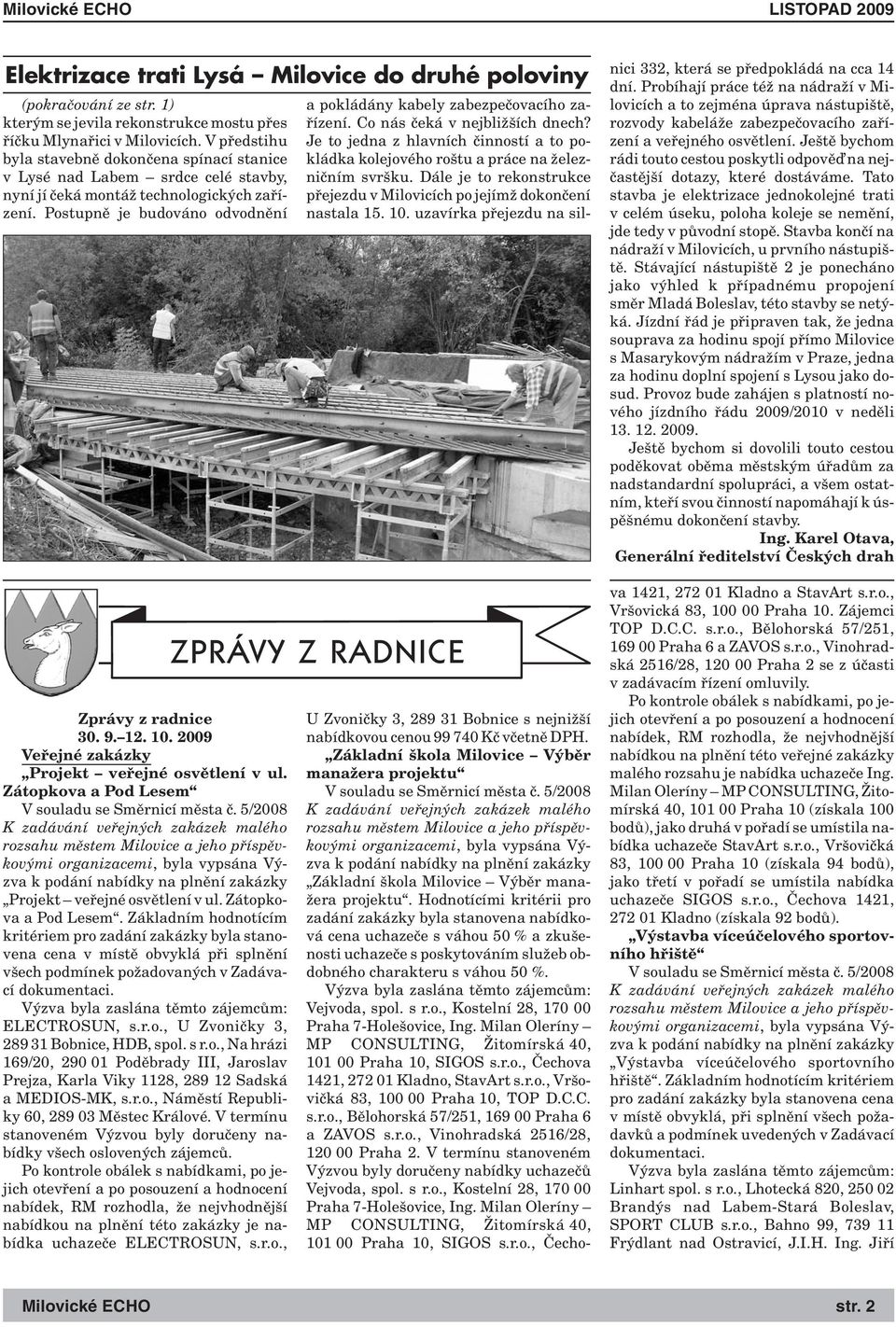 2009 Veřejné zakázky Projekt veřejné osvětlení v ul. Zátopkova a Pod Lesem V souladu se Směrnicí města č.