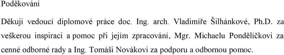 za veškerou inspiraci a pomoc při jejím zpracování, Mgr.