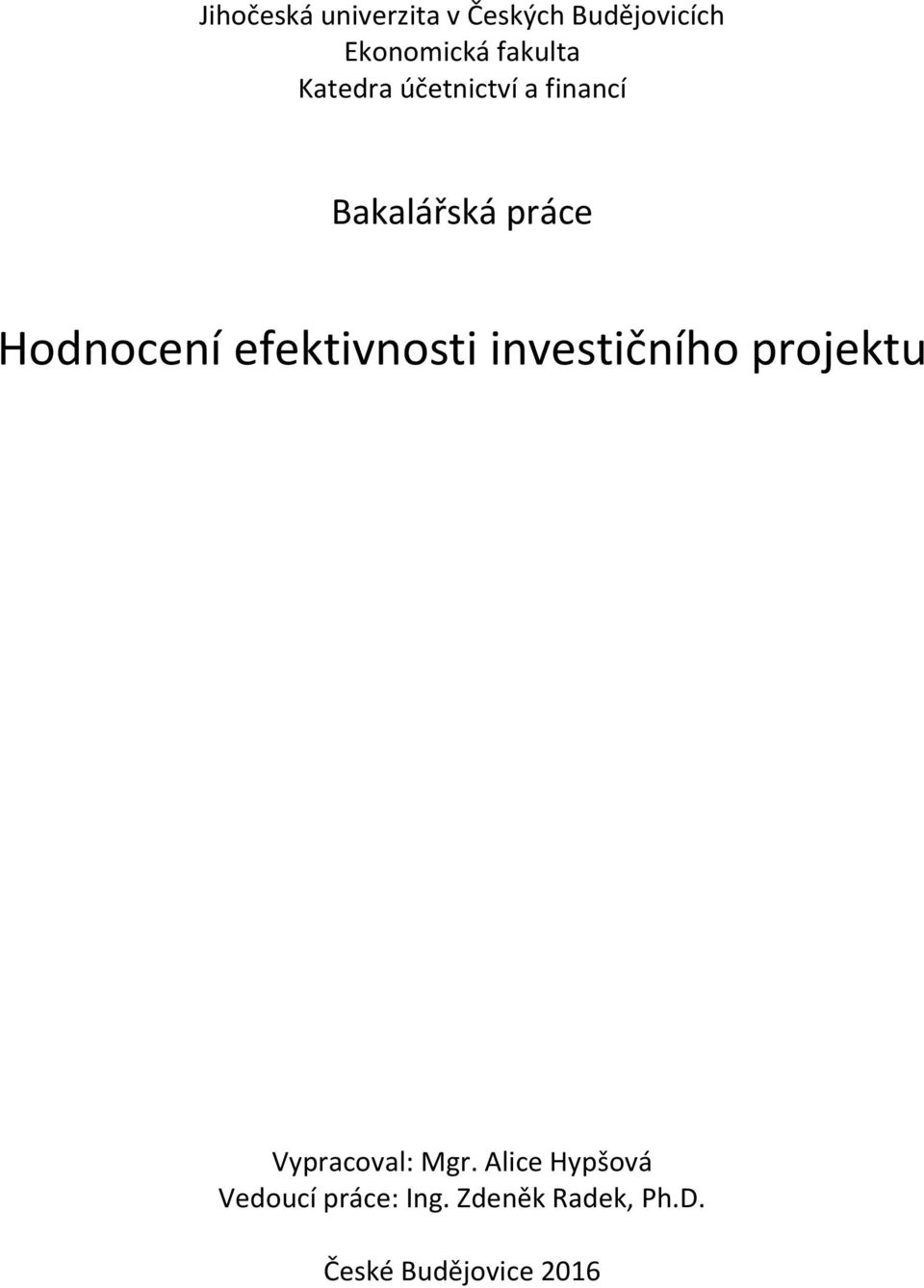 Hodnocení efektivnosti investičního projektu Vypracoval: Mgr.