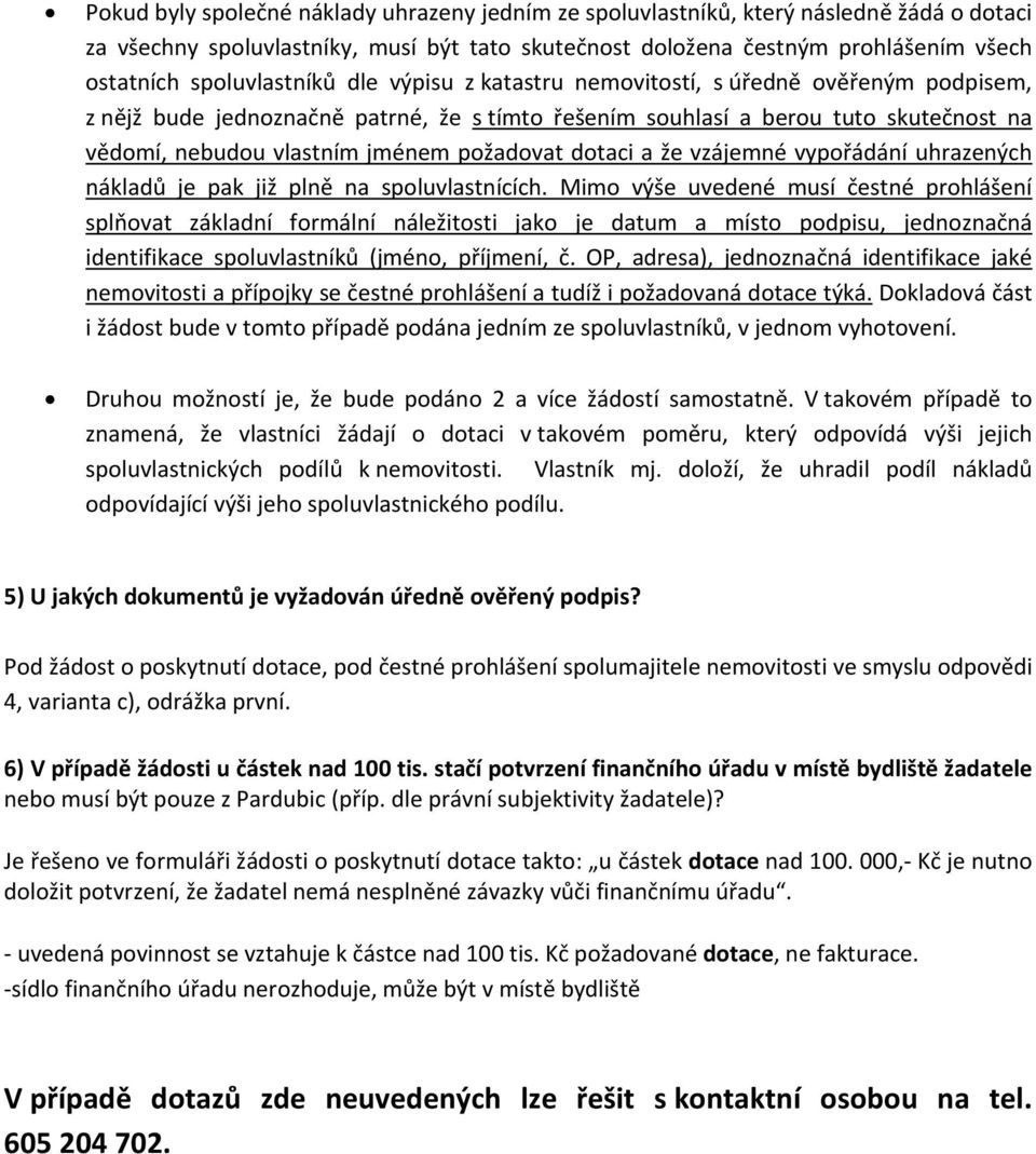 požadovat dotaci a že vzájemné vypořádání uhrazených nákladů je pak již plně na spoluvlastnících.