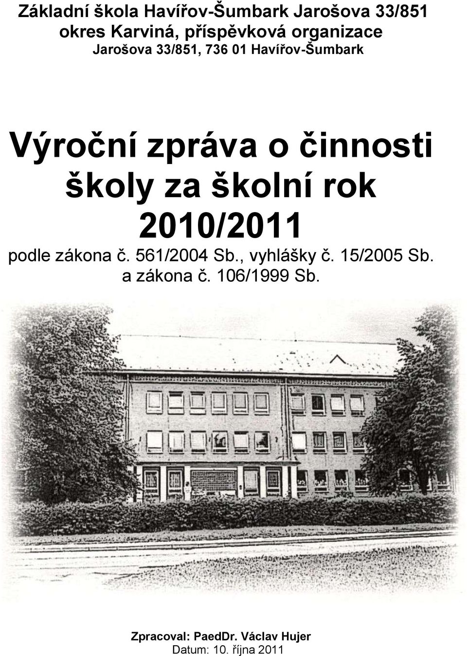 školy za školní rok 2010/2011 podle zákona č. 561/2004 Sb., vyhlášky č.